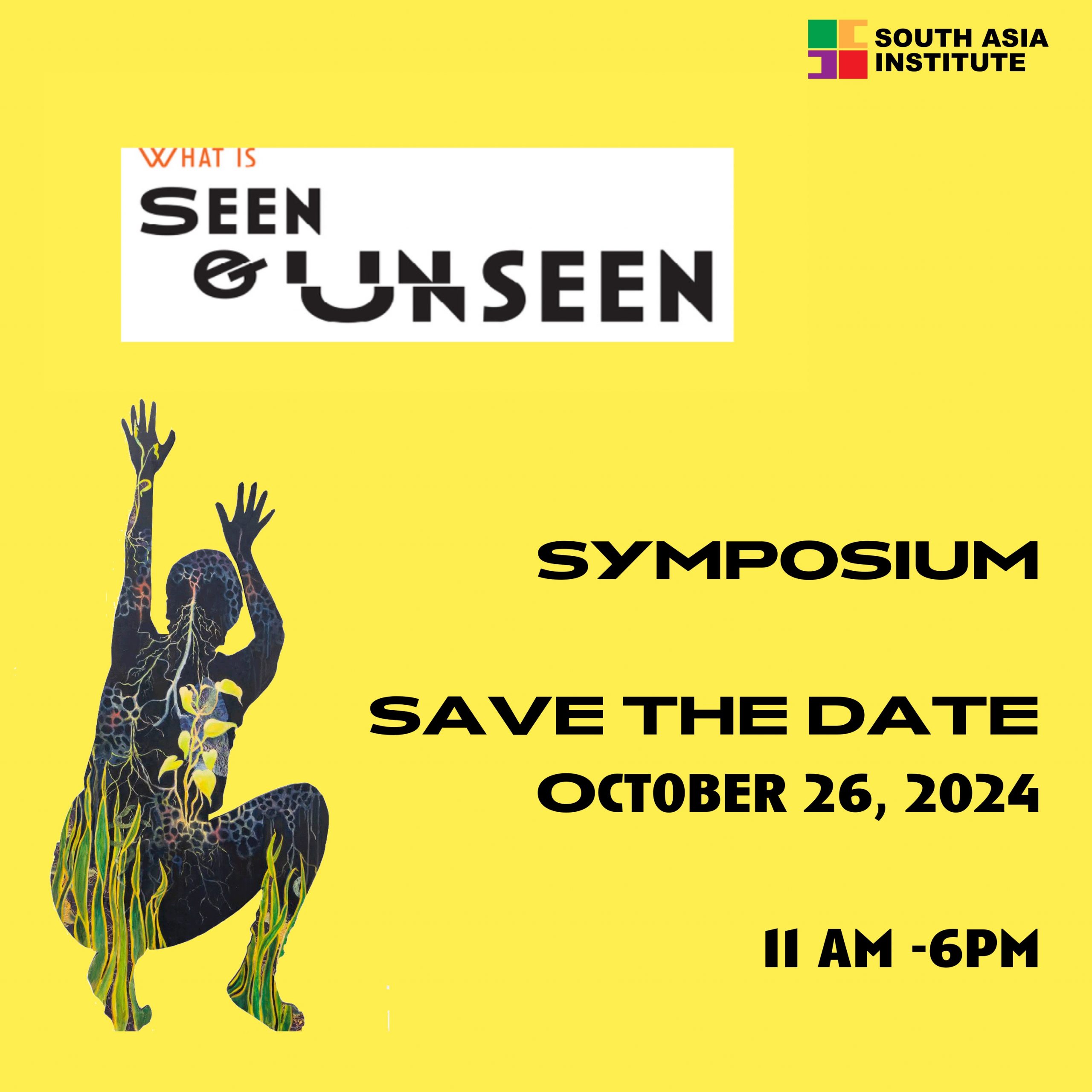 What is Seen & Unseen Symposium at South Asia Institute Oct 26, 2024